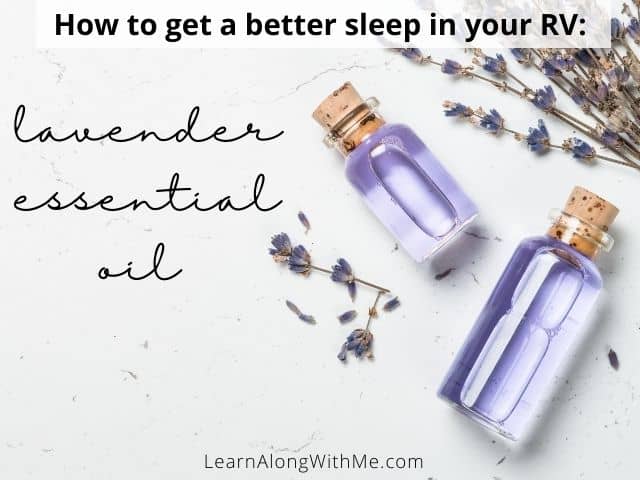 Lavender essential oil may promote relaxation and help you get a better sleep in your RV.