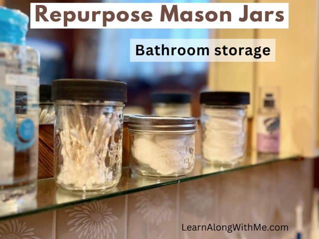 Mason jars for storing stuff like Q-tips in your bathroom
