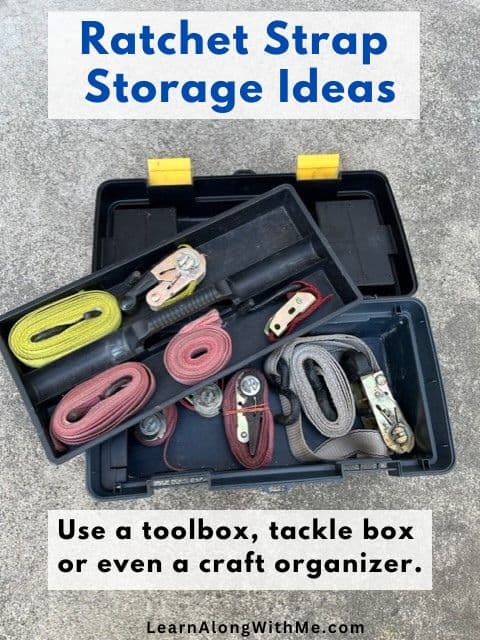 Store your ratchet straps inside an old toolbox, fishing tackle box or craft organizer.