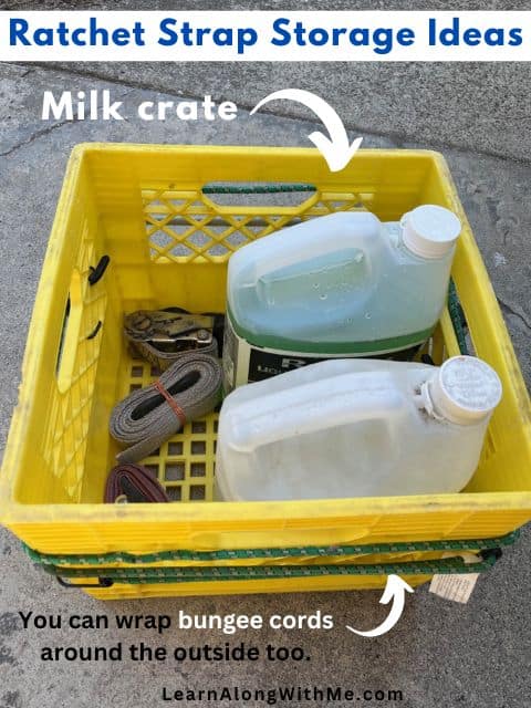 You can store ratchet straps inside a milk crate. And you can wrap bungee cords around the outside too.