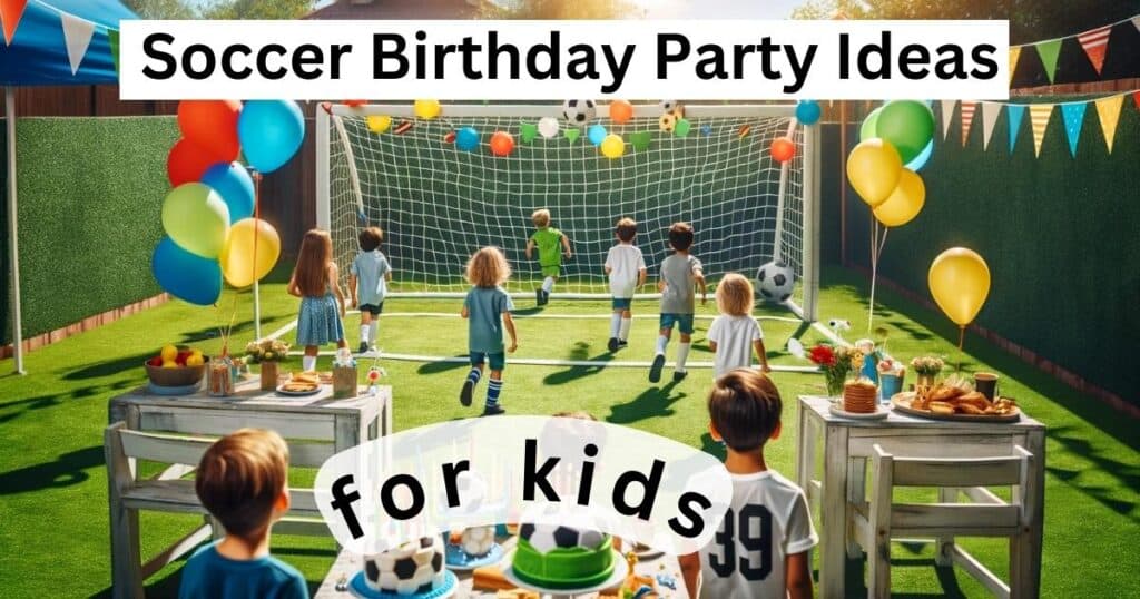 Soccer birthday party ideas for kids
