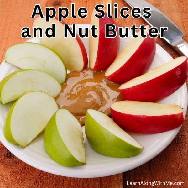 apples slices with peanut butter or other nut butter.